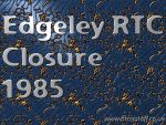 1985 Edgeley RTC closure